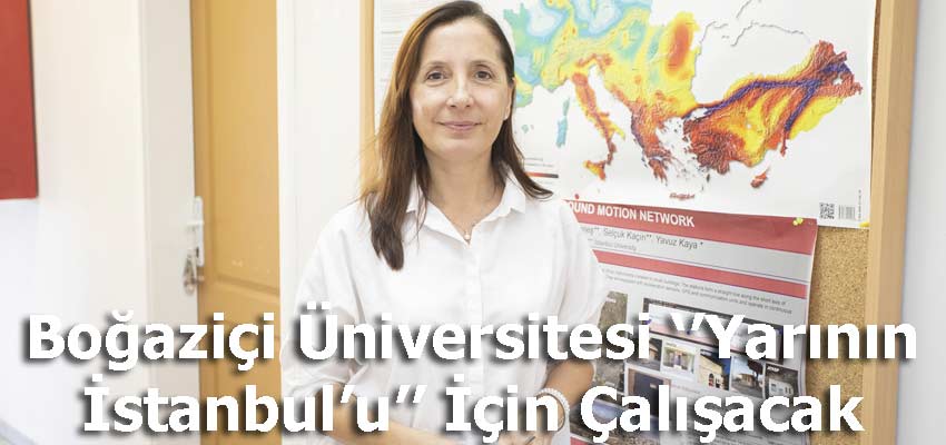 Boğaziçi Üniversitesi ‘’Yarının İstanbul’u’’ İçin Çalışacak