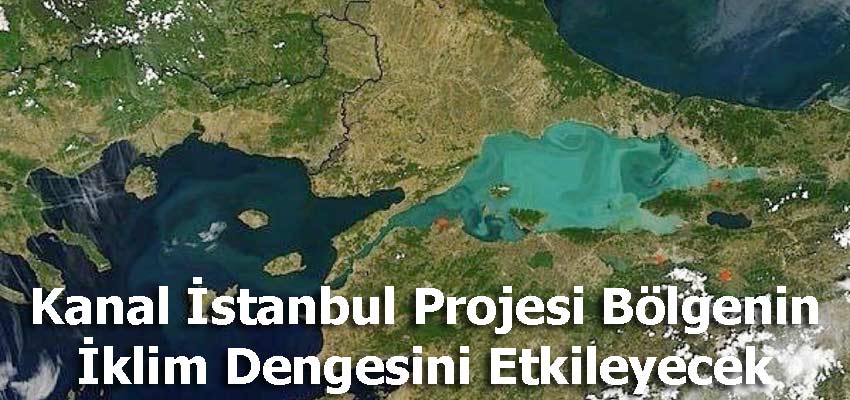 Kanal İstanbul Projesi Bölgenin İklim Dengesini Etkileyecek