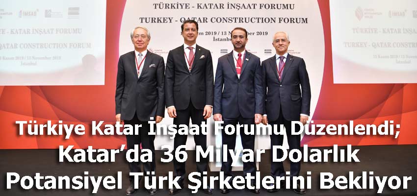 Türkiye Katar İnşaat Forumu Düzenlendi; Katar’da 36 Milyar Dolarlık Potansiyel Türk Şirketlerini Bekliyor